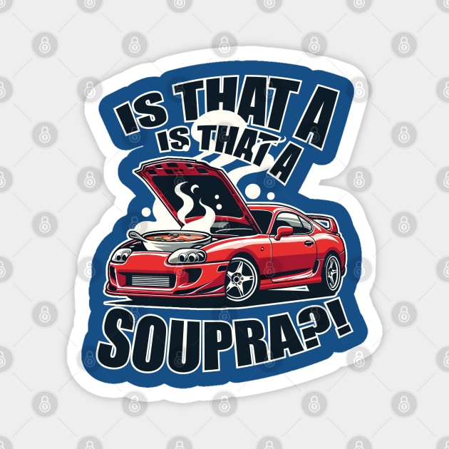 IS THAT A SUPRA?! Funny design Magnet by Gab Designs Stuff