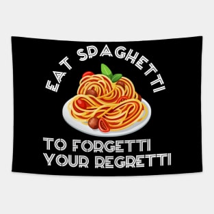 eat spaghetti to forgetti your regretti Tapestry