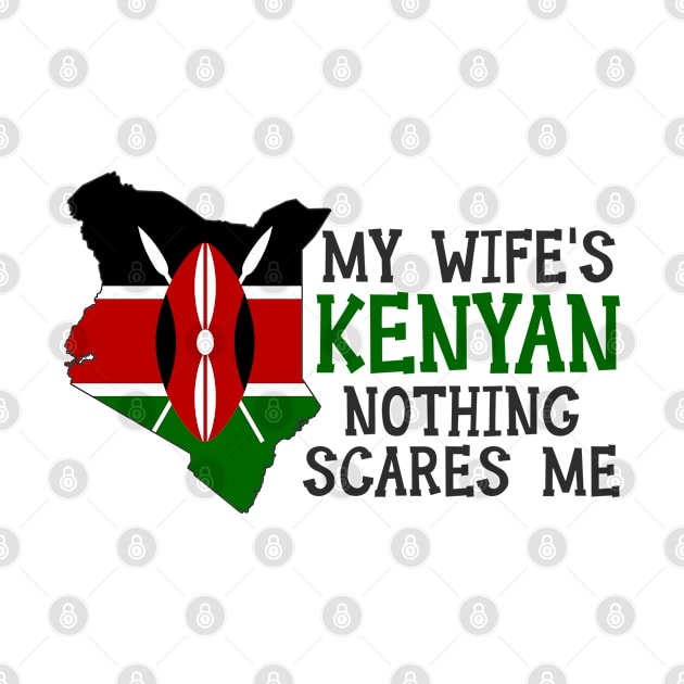 Nothing Scares Me Kenyan Wife Kenya by Tom´s TeeStore