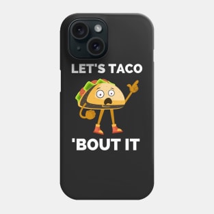 Lets Taco Bout It - Funny Food Pun For Tacos Lovers, Food Lovers Phone Case