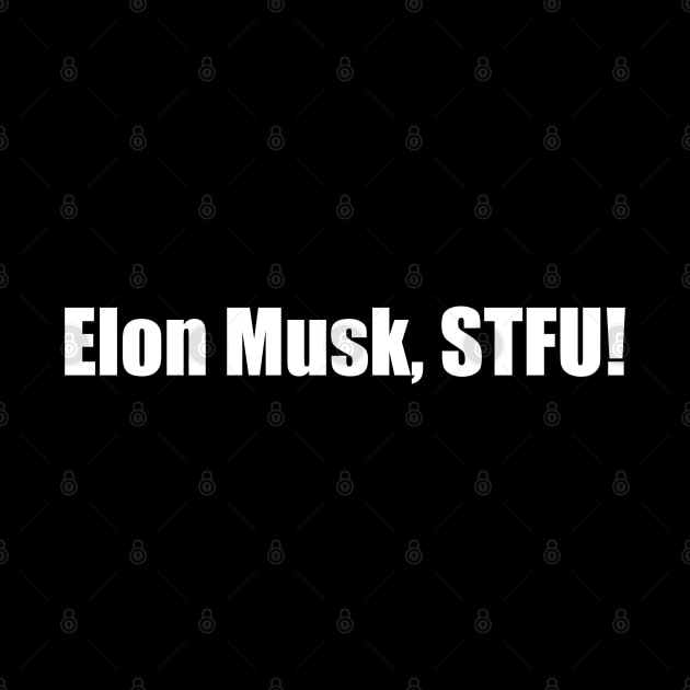 elon musk stfu! by S-Log