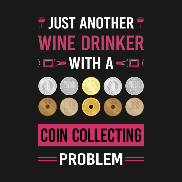 Wine Drinker Coin Collecting Collector Collect Coins Numismatics by Good Day