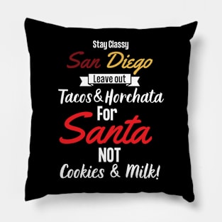 Stay Classy San Diego and Leave Tacos and Horchatas for Santa Pillow