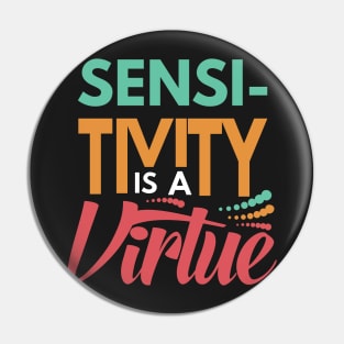 Sensitivity is a Virtue Pin