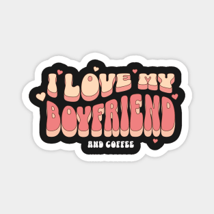 I love my Boyfriend And Coffee Magnet