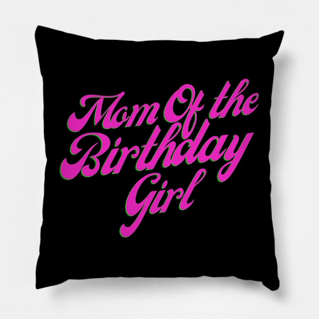 Mom of the birthday girl Pillow by Lolane