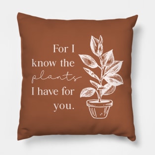 For I Know the Plants Pillow
