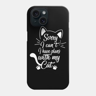 Sorry I can't I have plans with my Cat funny Cute Kitten Phone Case