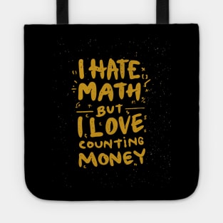 I Hate Math But I love Counting Money Tote