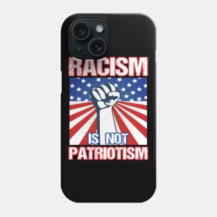 Racism Is Not Patriotism Phone Case