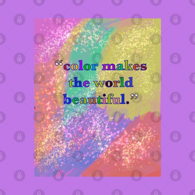 Color makes the world beautiful by byEstherReid