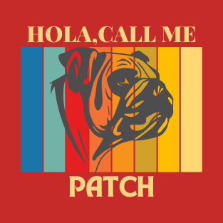 Hola, Call me Patch dog name t-shirt T-Shirt