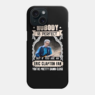 NOBODY IS PERFECT BUT IF YOU ARE AN FAN YOU RE PRETTY Phone Case