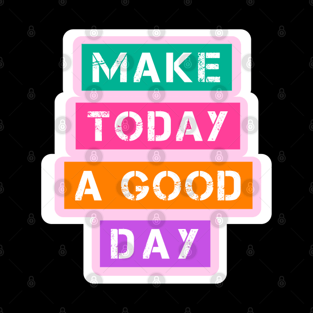 Make today a good day by maryamazhar7654