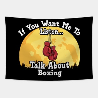 If You Want Me To Listen... Talk About Boxing Funny illustration vintage Tapestry