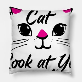 the cat look at you you are awesome Pillow