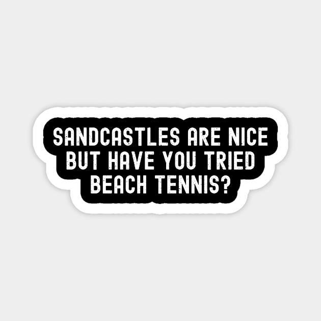 Sandcastles are Nice, but Have You Tried Beach Tennis Magnet by trendynoize