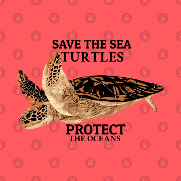 Save The Sea Turtles, Protect The Oceans by KewaleeTee
