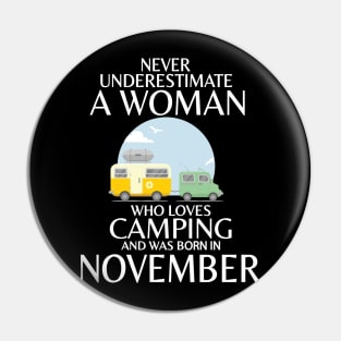 Never Underestimate A Woman Wo Loves Camping And Was Born In November Happy Birthday Campers Pin