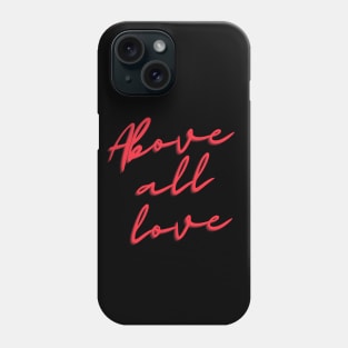 Above All Love Togethet, He and She Phone Case