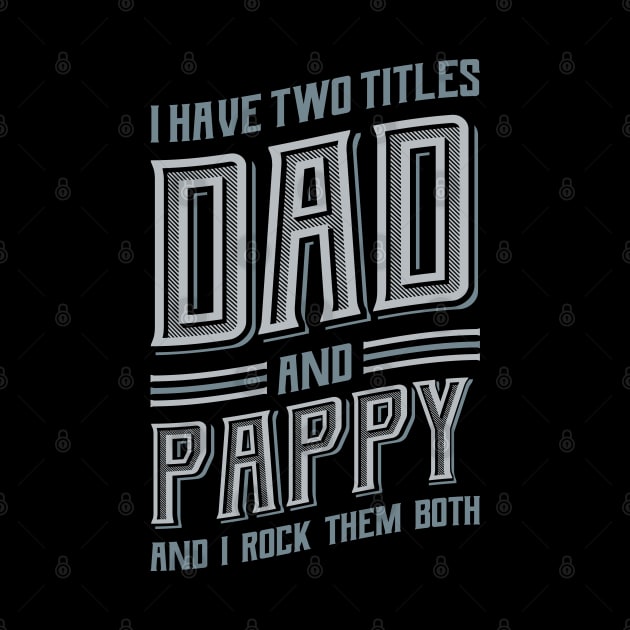 I have Two Titles Dad and Pappy by aneisha