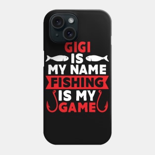 Gigi Is My Name Fishing Is My Game Phone Case