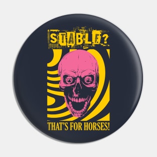 Stable? That's for horses! Skull Pin