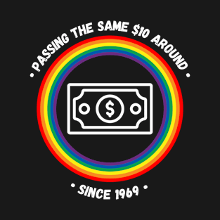 Passing the same $10 around since 1969 T-Shirt