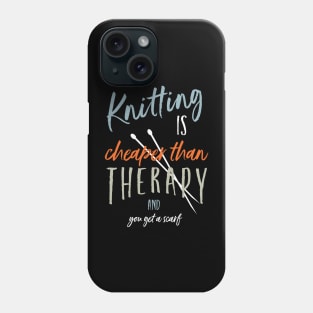 Knitting is Cheaper Than Therapy and You Get a Scarf Phone Case