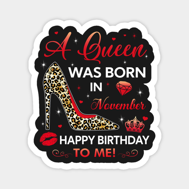 A queen was born in November Magnet by TEEPHILIC