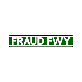 Fraud Fwy Street Sign T-Shirt