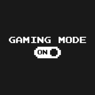 Gaming Mode ON T-Shirt