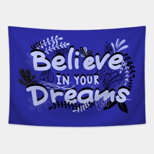 BELIEVE IN YOUR DREAMS Tapestry