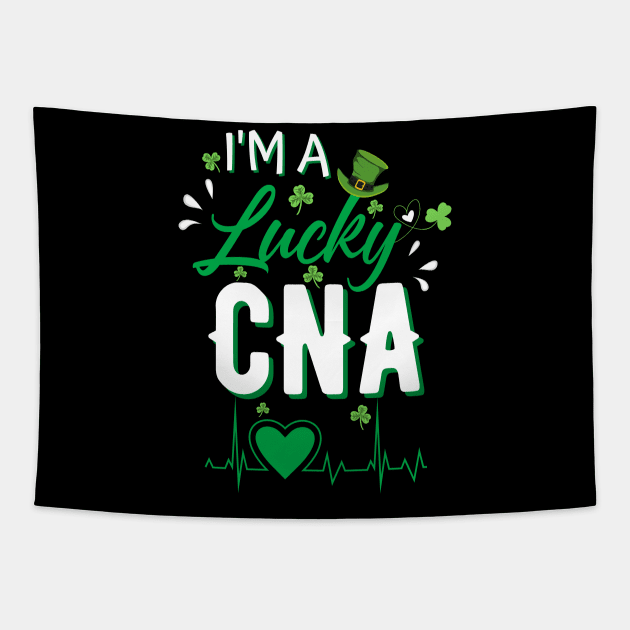 I’m A lucky CNA, Cna St Patricks Day Nurse St Patrick's Day Tapestry by JustBeSatisfied