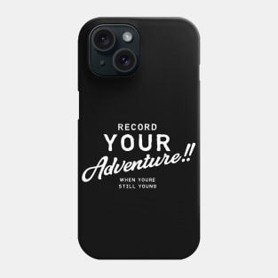 Record Your Adventure While You're Still Young - Photography Travel Pictures Photos Phone Case