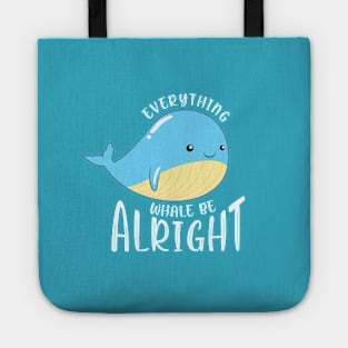 Everything Whale be Alright Tote