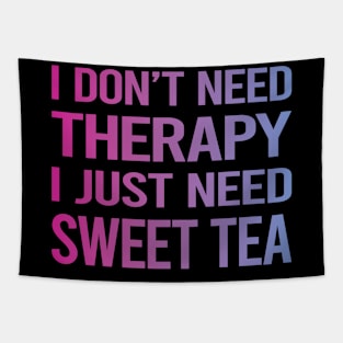 I Dont Need Therapy Sweet Tea Tapestry