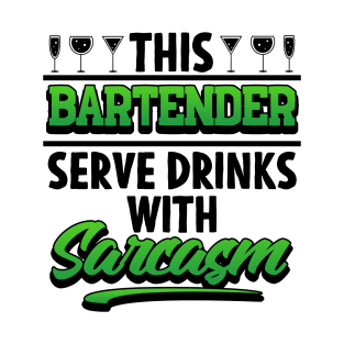 This Bartender Serve Drinks With Sarcasm T-Shirt