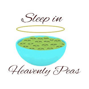 Sleep In Heavenly Peas T-Shirt