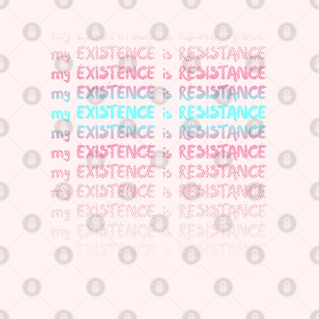 My Existence Is Resistance s3 Cyan Slide by Model Deviance Designs