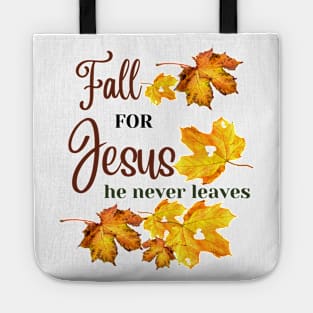 Fall for Jesus He never leaves - Christian Fall Tote