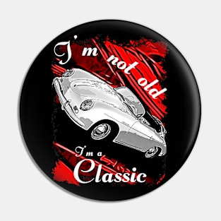 I'm Not Old I'm a Classic 1960's Car Pin