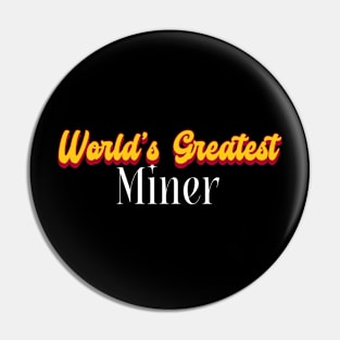 World's Greatest Miner! Pin