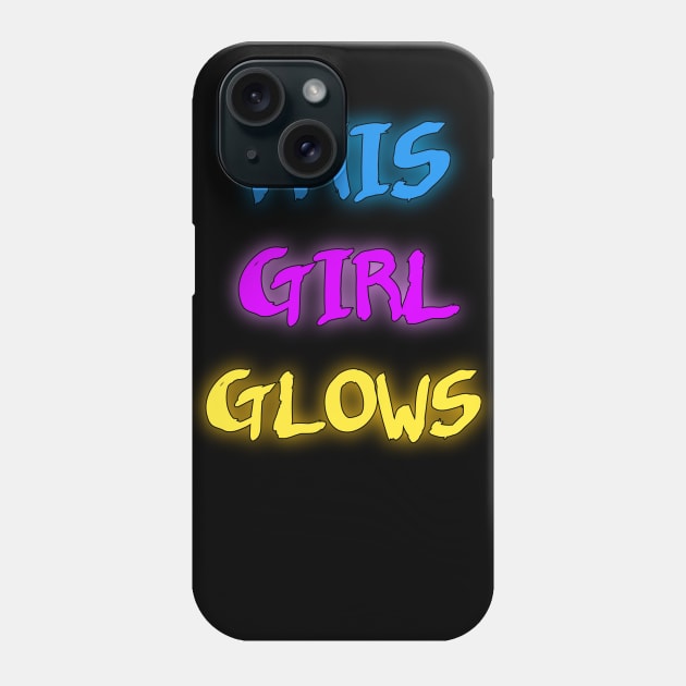 This girl glows funny gift idea Phone Case by Smartdoc