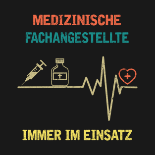 MEDIZINISCHE FACHANGESTELLTE IMMER IM EINSATZ T-Shirt