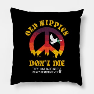 Old Hippies don't die they just fade into crazy grandparents Pillow