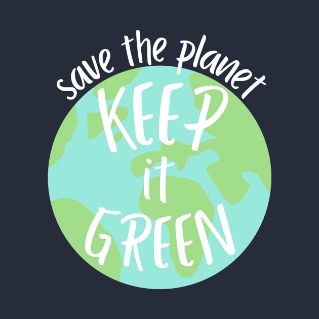 save the planet keep it green full phrase- earth day by opptop