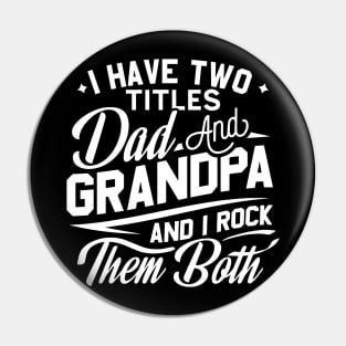 I Have Two Titles Dad And Grandpa Birthday Fathers day Gift Pin