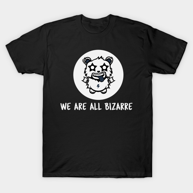 We are all Bizarre - Bizarre - T-Shirt