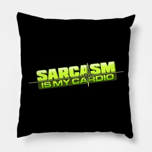 Sarcasm Is My Cardio Pillow